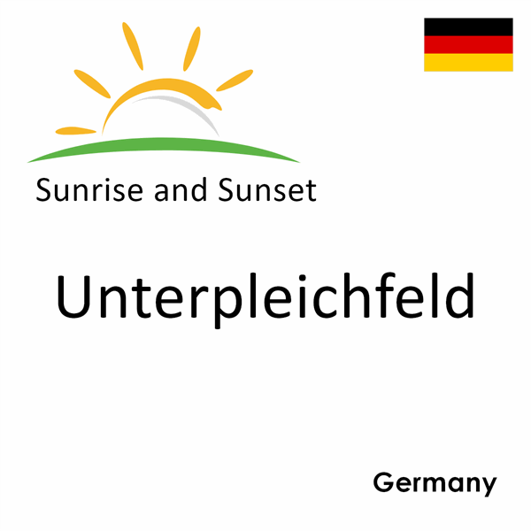 Sunrise and sunset times for Unterpleichfeld, Germany