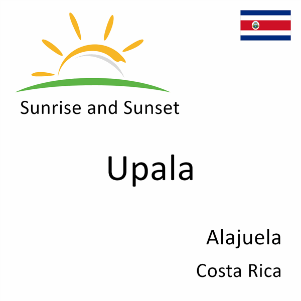 Sunrise and sunset times for Upala, Alajuela, Costa Rica