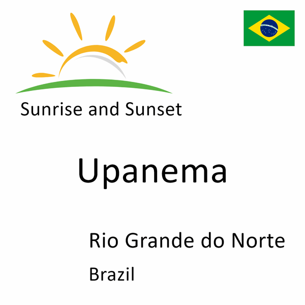 Sunrise and sunset times for Upanema, Rio Grande do Norte, Brazil