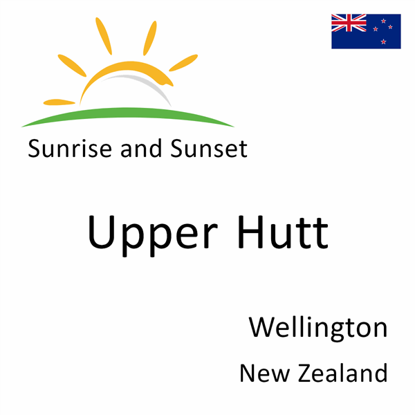 Sunrise and sunset times for Upper Hutt, Wellington, New Zealand