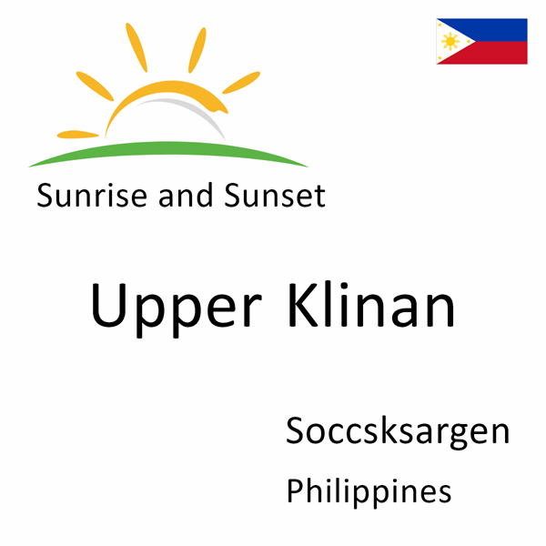 Sunrise and sunset times for Upper Klinan, Soccsksargen, Philippines