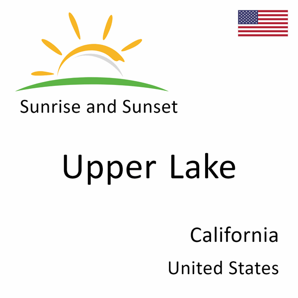 Sunrise and sunset times for Upper Lake, California, United States