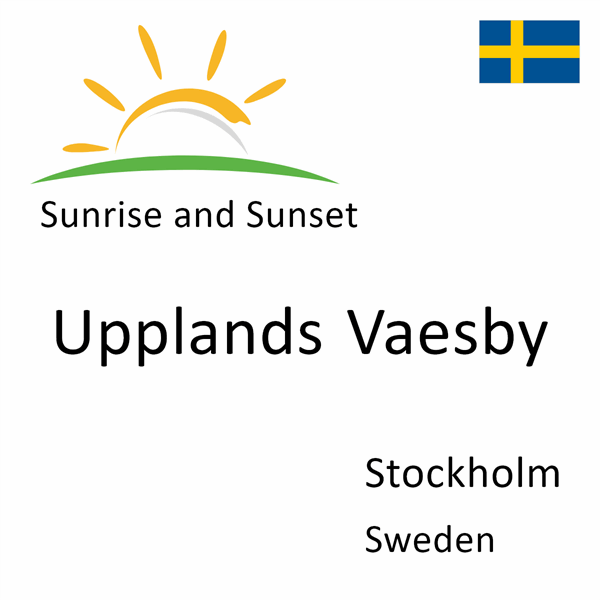 Sunrise and sunset times for Upplands Vaesby, Stockholm, Sweden