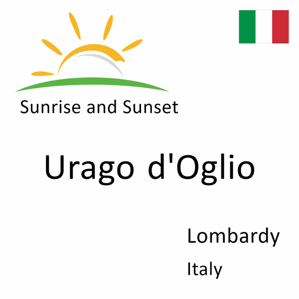 Sunrise and sunset times for Urago d'Oglio, Lombardy, Italy