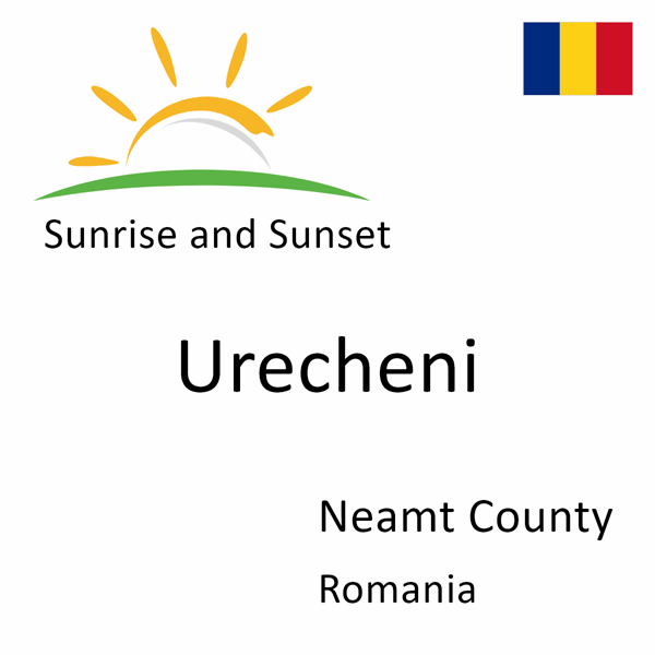 Sunrise and sunset times for Urecheni, Neamt County, Romania