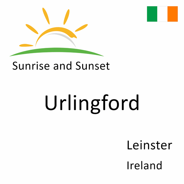 Sunrise and sunset times for Urlingford, Leinster, Ireland