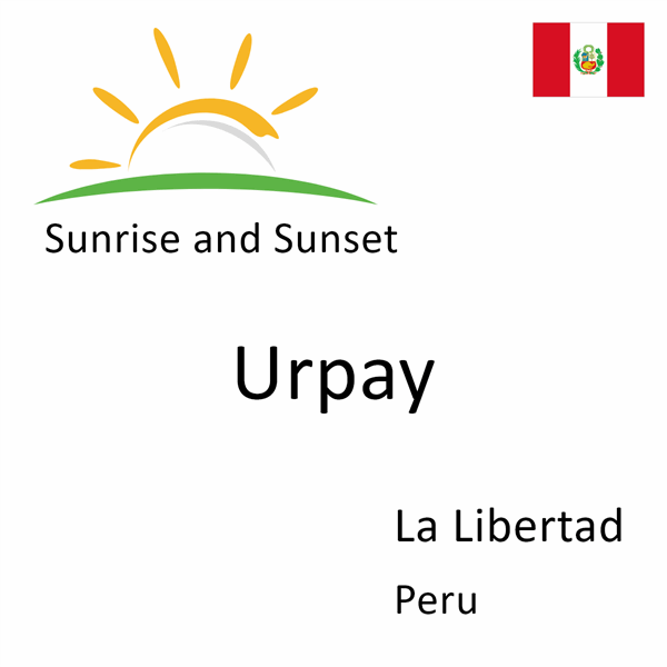Sunrise and sunset times for Urpay, La Libertad, Peru