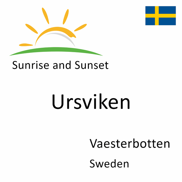 Sunrise and sunset times for Ursviken, Vaesterbotten, Sweden