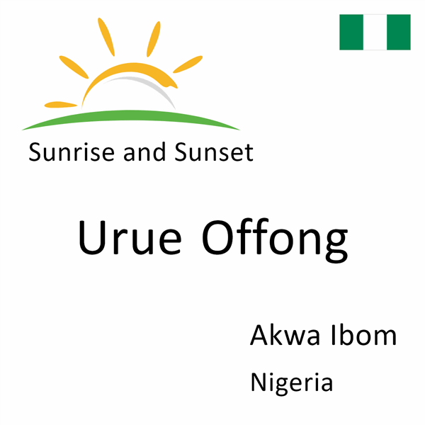 Sunrise and sunset times for Urue Offong, Akwa Ibom, Nigeria