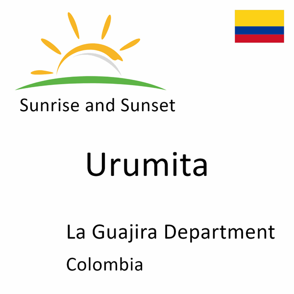 Sunrise and sunset times for Urumita, La Guajira Department, Colombia
