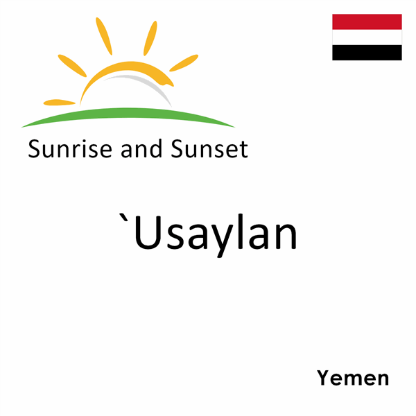 Sunrise and sunset times for `Usaylan, Yemen