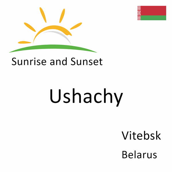 Sunrise and sunset times for Ushachy, Vitebsk, Belarus