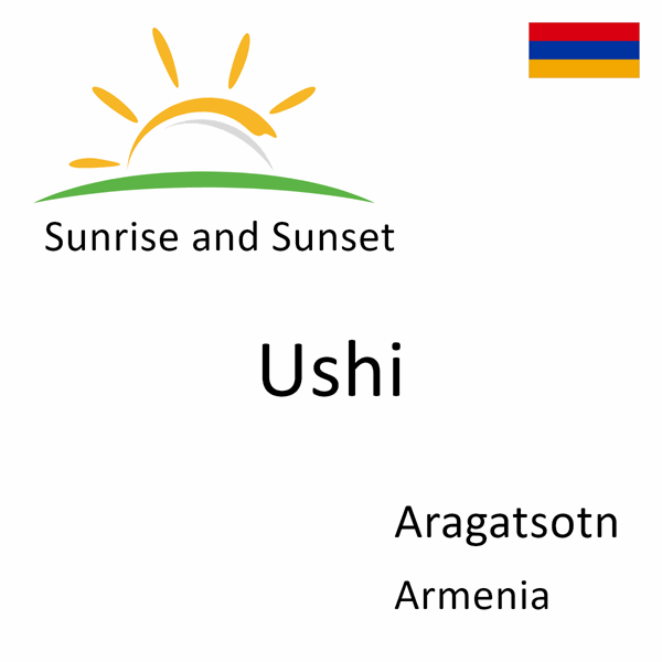 Sunrise and sunset times for Ushi, Aragatsotn, Armenia