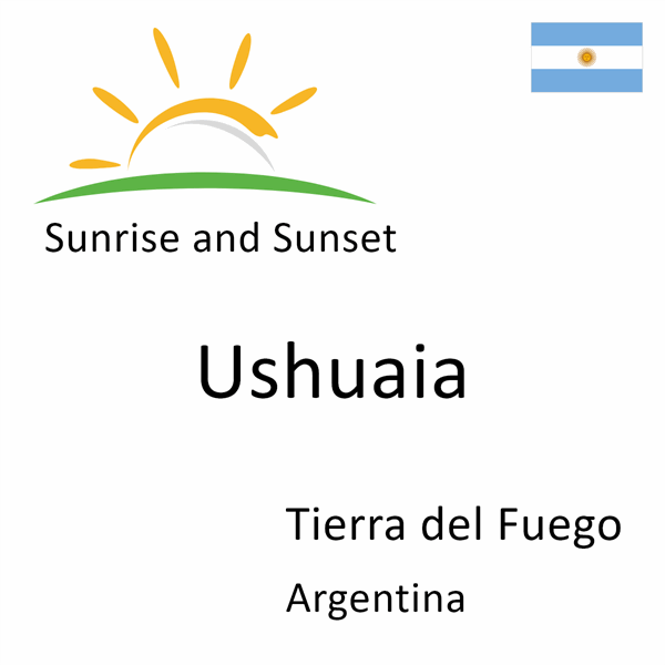Sunrise and sunset times for Ushuaia, Tierra del Fuego, Argentina