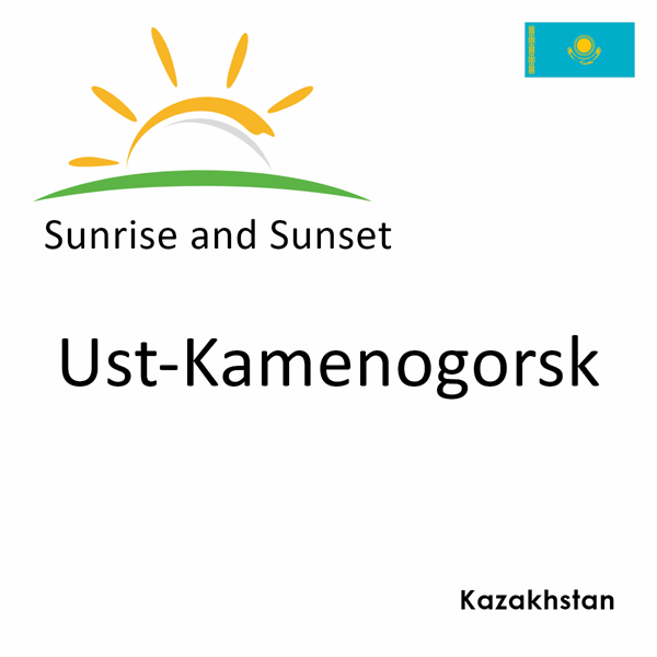 Sunrise and sunset times for Ust-Kamenogorsk, Kazakhstan