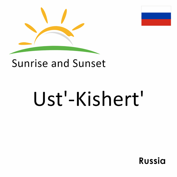 Sunrise and sunset times for Ust'-Kishert', Russia