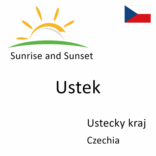 Sunrise and sunset times for Ustek, Ustecky kraj, Czechia