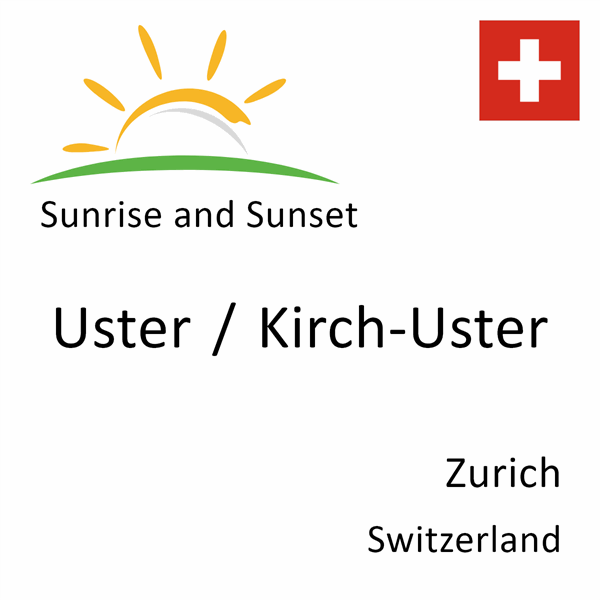 Sunrise and sunset times for Uster / Kirch-Uster, Zurich, Switzerland