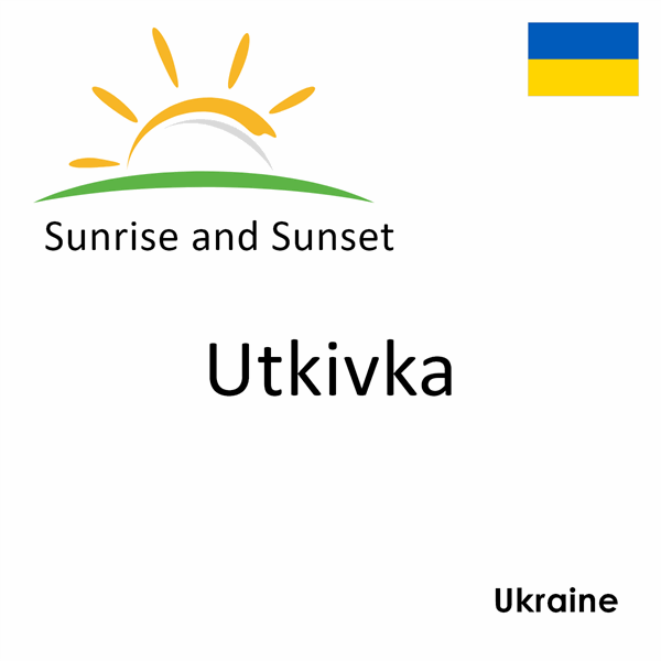 Sunrise and sunset times for Utkivka, Ukraine