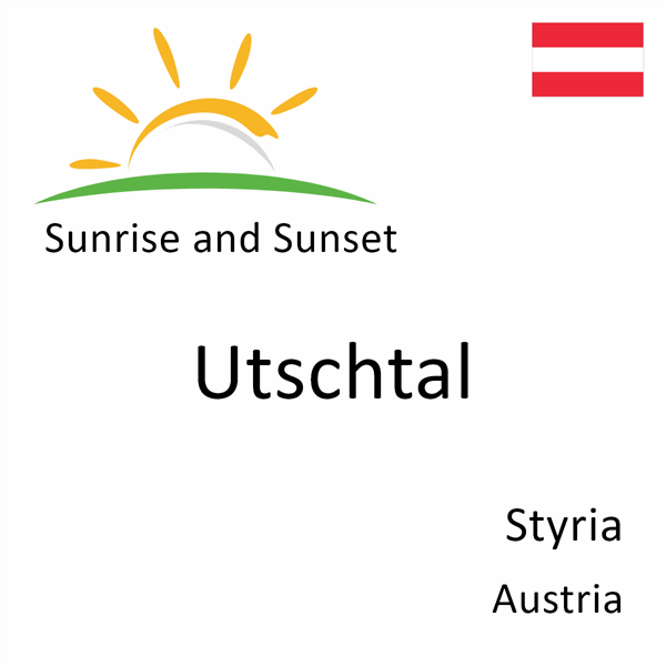 Sunrise and sunset times for Utschtal, Styria, Austria