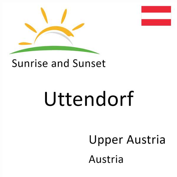 Sunrise and sunset times for Uttendorf, Upper Austria, Austria