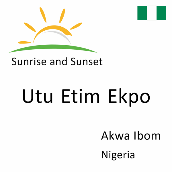Sunrise and sunset times for Utu Etim Ekpo, Akwa Ibom, Nigeria