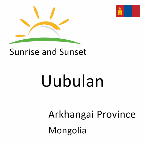 Sunrise and sunset times for Uubulan, Arkhangai Province, Mongolia