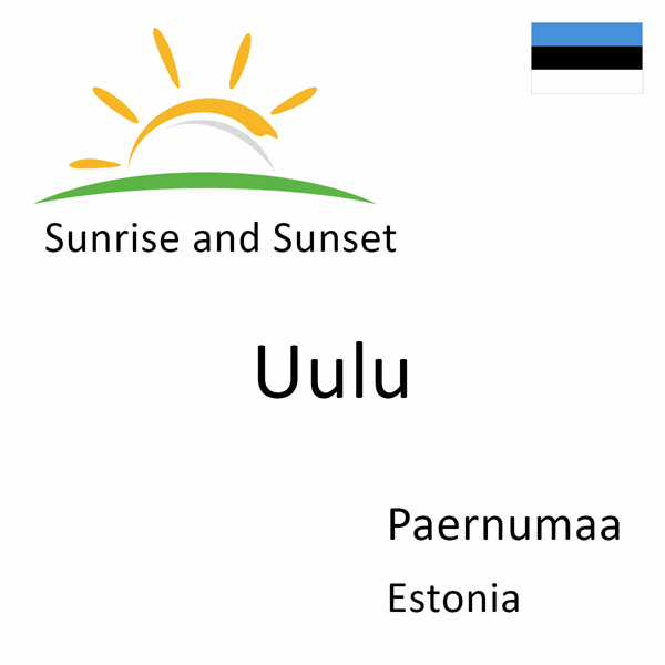 Sunrise and sunset times for Uulu, Paernumaa, Estonia