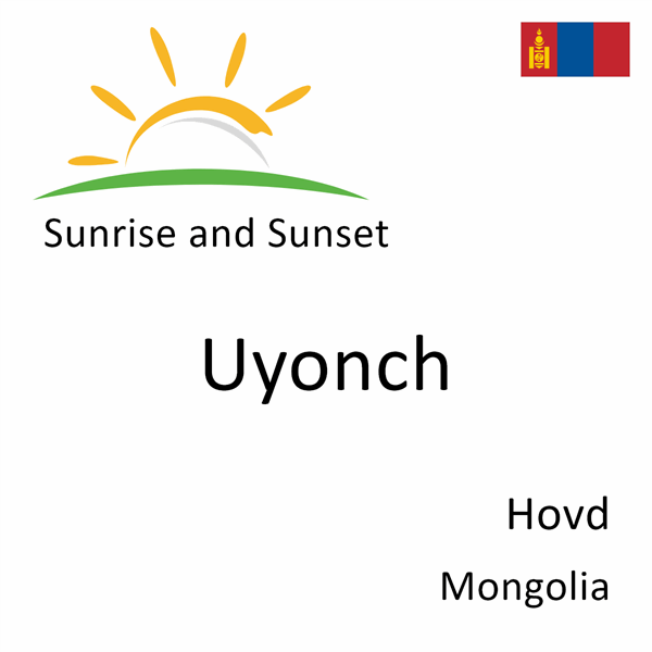 Sunrise and sunset times for Uyonch, Hovd, Mongolia