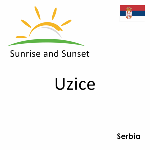 Sunrise and sunset times for Uzice, Serbia