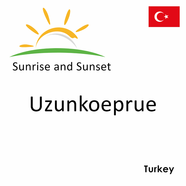 Sunrise and sunset times for Uzunkoeprue, Turkey