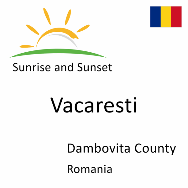 Sunrise and sunset times for Vacaresti, Dambovita County, Romania