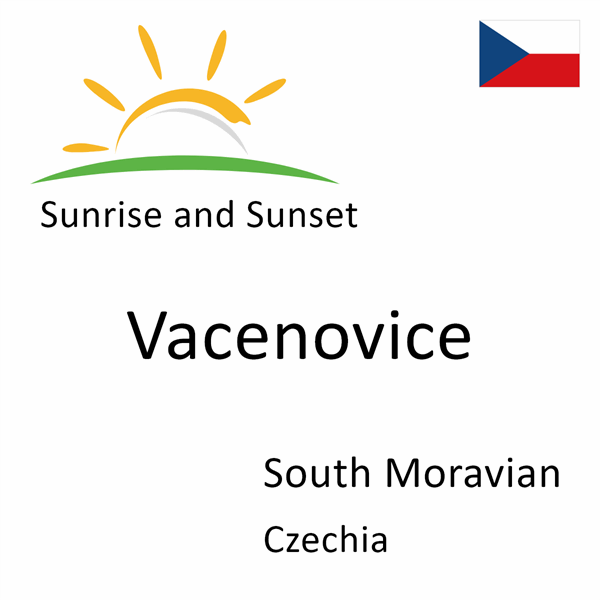 Sunrise and sunset times for Vacenovice, South Moravian, Czechia