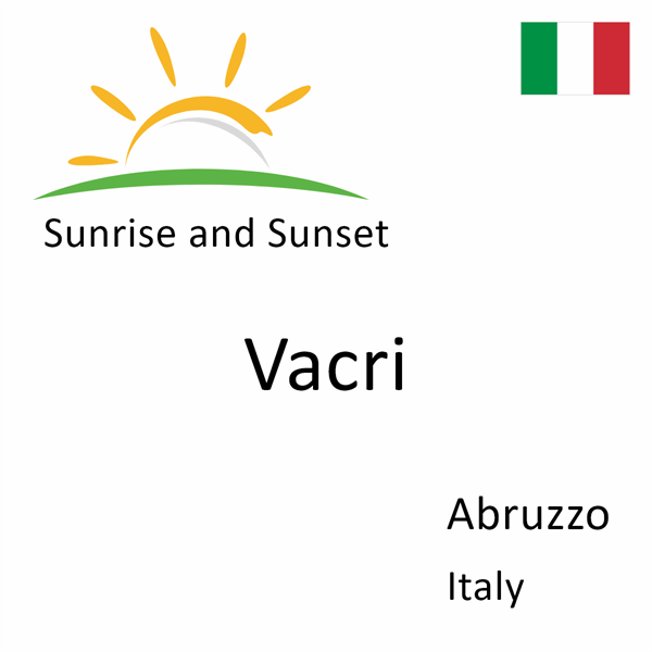 Sunrise and sunset times for Vacri, Abruzzo, Italy