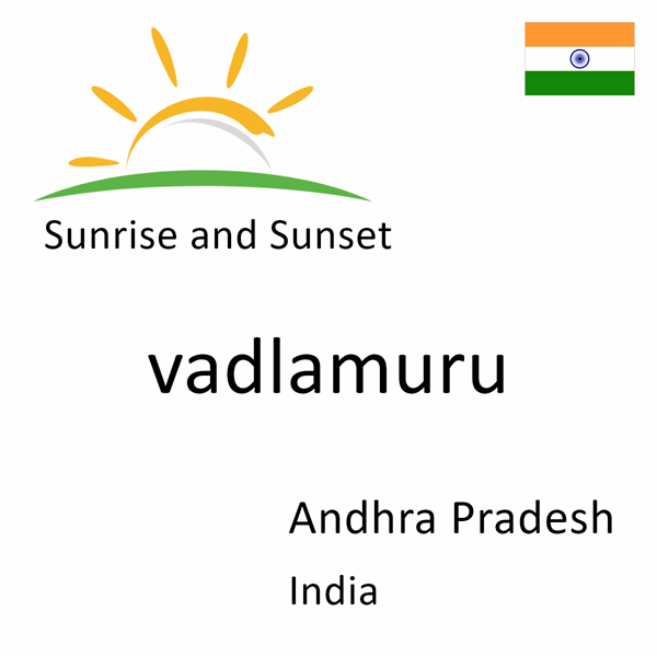 Sunrise and sunset times for vadlamuru, Andhra Pradesh, India