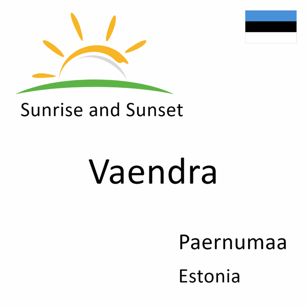 Sunrise and sunset times for Vaendra, Paernumaa, Estonia