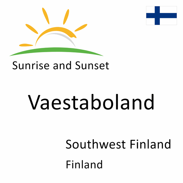 Sunrise and sunset times for Vaestaboland, Southwest Finland, Finland