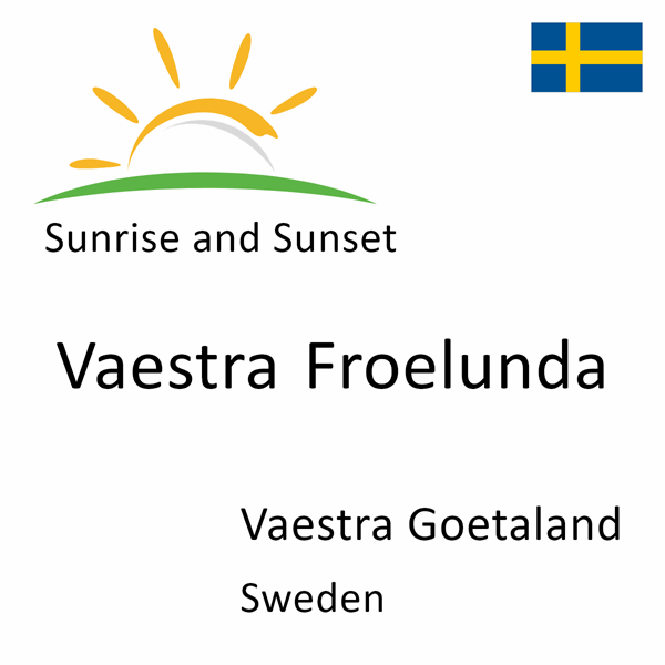 Sunrise and sunset times for Vaestra Froelunda, Vaestra Goetaland, Sweden
