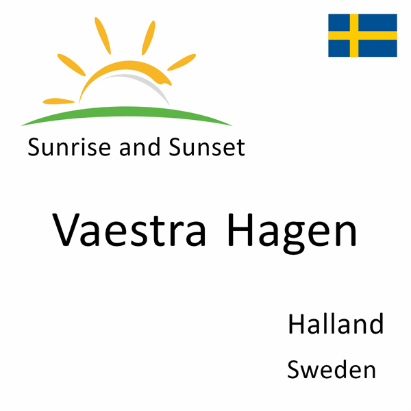 Sunrise and sunset times for Vaestra Hagen, Halland, Sweden