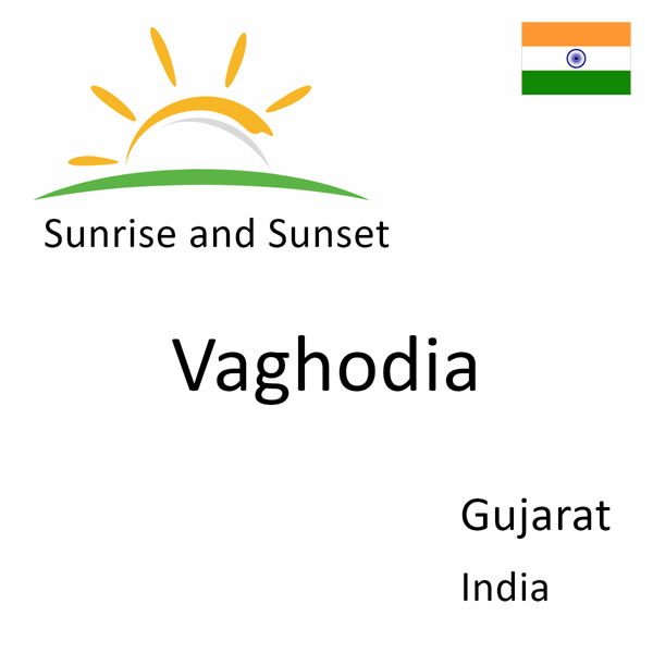 Sunrise and sunset times for Vaghodia, Gujarat, India