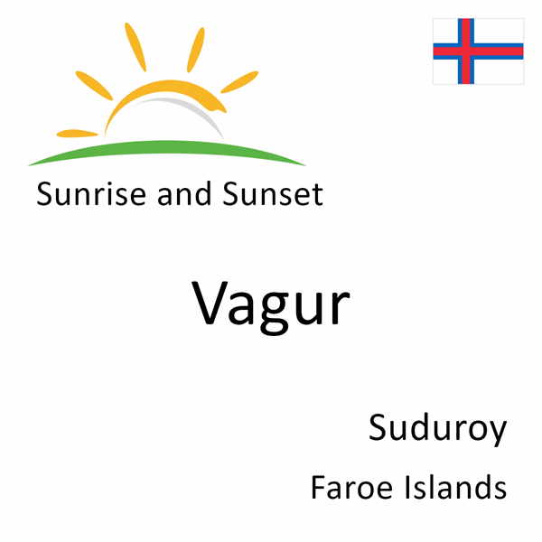 Sunrise and sunset times for Vagur, Suduroy, Faroe Islands