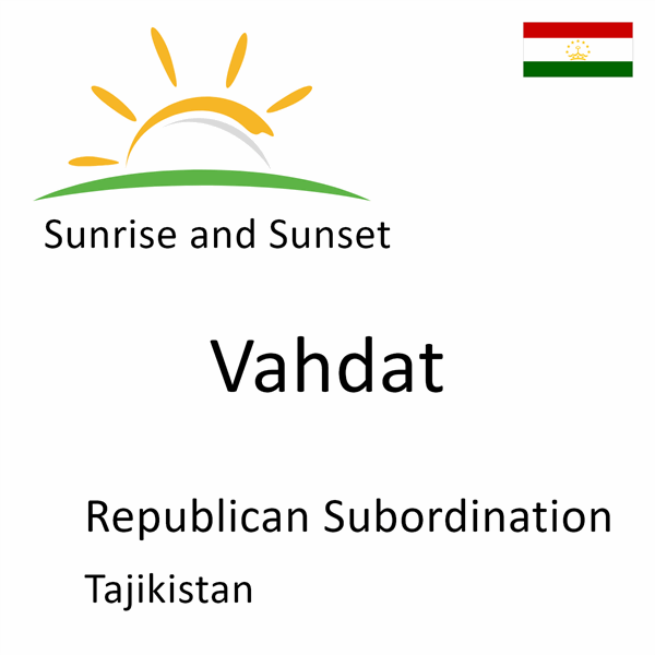 Sunrise and sunset times for Vahdat, Republican Subordination, Tajikistan