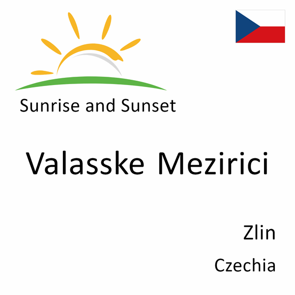Sunrise and sunset times for Valasske Mezirici, Zlin, Czechia