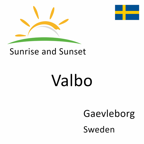 Sunrise and sunset times for Valbo, Gaevleborg, Sweden