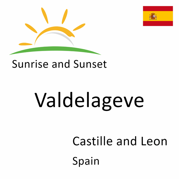 Sunrise and sunset times for Valdelageve, Castille and Leon, Spain