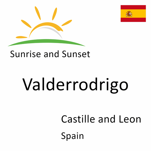 Sunrise and sunset times for Valderrodrigo, Castille and Leon, Spain