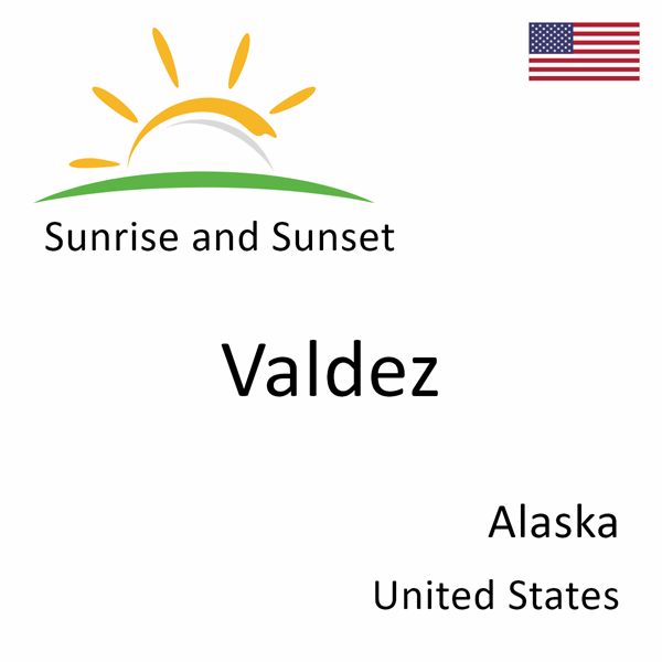 Sunrise and sunset times for Valdez, Alaska, United States