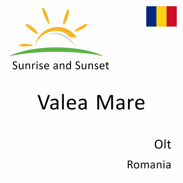 Sunrise and sunset times for Valea Mare, Olt, Romania