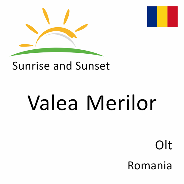 Sunrise and sunset times for Valea Merilor, Olt, Romania