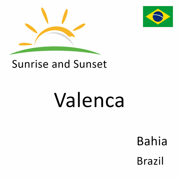 Sunrise and sunset times for Valenca, Bahia, Brazil